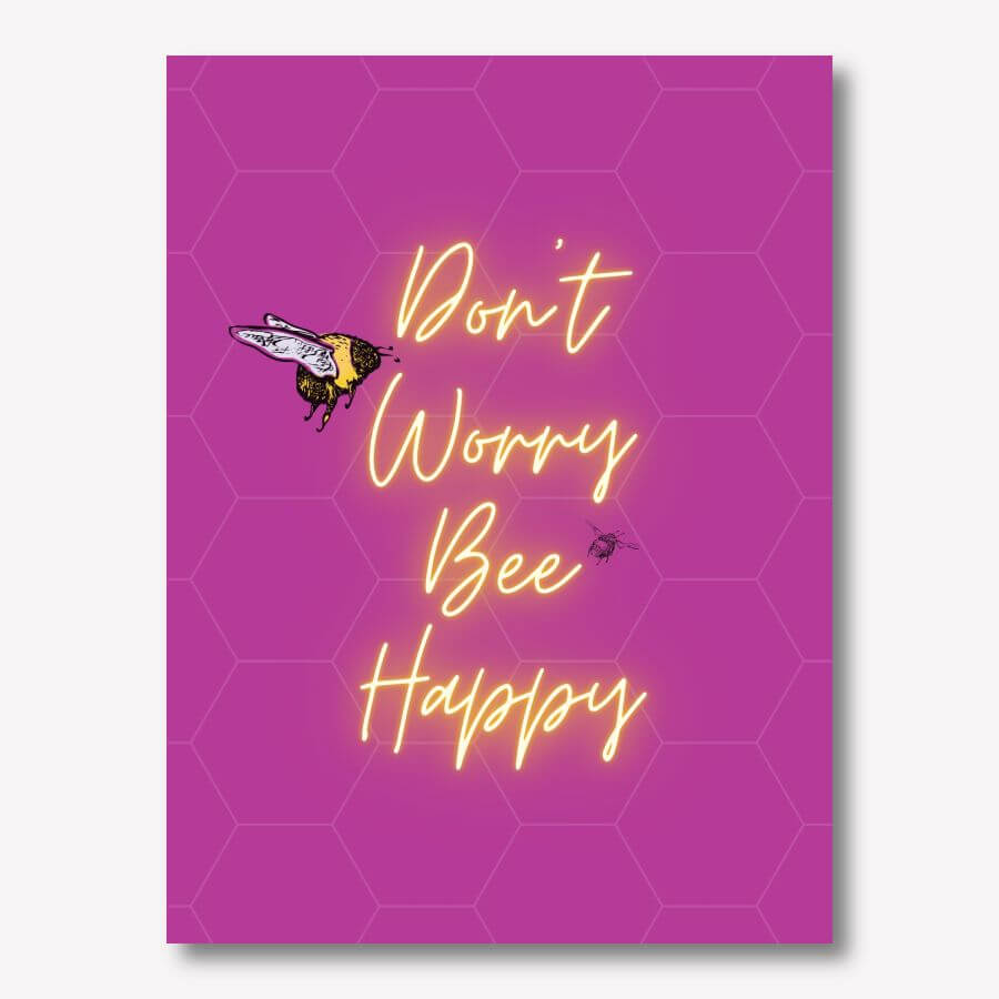 Don&#39;t Worry Bee Happy | FREE USA SHIPPING | WallArt.Biz